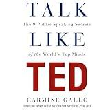 Talk Like TED: The 9 Public Speaking Secrets of the World's Top Minds