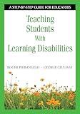 Teaching Students With Learning Disabilities: A Step-by-Step Guide for Educators