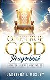 ONE TRUE GOD PRAYERBOOK: HOW FORCIBLE ARE RIGHT WORDS
