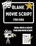 Blank Movie Script For Kids: Draw, Write & Create Up To 6 of Your Own Movies. Fun Activity Book for Kids. Large Format 8.5 X 11 in.