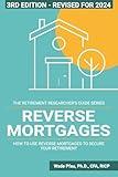 Reverse Mortgages: How to use Reverse Mortgages to Secure Your Retirement (The Retirement Researcher Guide Series)