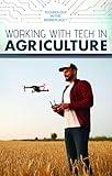 Working With Tech in Agriculture (Technology in the Workplace)