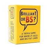 Brilliant or BS? - A Trivia Game for Know-it-Alls and Big Fat Liars - Fun Bluffing Trivia Game for Friends & Family