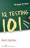 IQ Testing 101 (The Psych 101 Series)