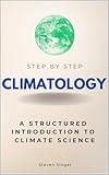 Climatology Step by Step: A Structured Introduction to Climate Science (Step By Step Subject Guides)