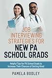 Job Interviewing Strategies for New PA School Grads: Helpful tips for PA school grads to increase their chances of getting hired.