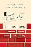 Concrete Economics: The Hamilton Approach to Economic Growth and Policy