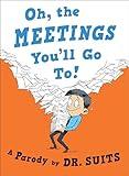 Oh, The Meetings You'll Go To!: A Parody