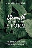 Strength Through the Storm: A 40-Week Bible Study for Women on Growing in Faith, Finding Inner Strength, and Discovering the Heart of the Father (Christian Gifts for Women)