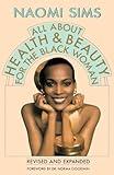 All About Health and Beauty for the Black Woman: Revised and Expanded