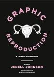 Graphic Reproduction: A Comics Anthology (Graphic Medicine)