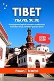 Tibet Travel Guide 2025 - 2026: Discovering China’s Highland Frontier of Sacred Mountains, Ancient Monasteries, and Timeless Spiritual Traditions (Wander ... Travels for the Soulful Explorers Book 17)