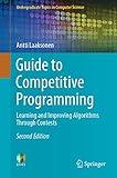 Guide to Competitive Programming: Learning and Improving Algorithms Through Contests (Undergraduate Topics in Computer Science)