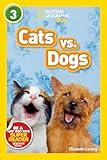 Cats vs. Dogs (National Geographic Kids Readers, Level 3)