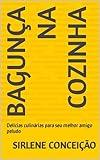 Bagunça na cozinha: Delícias culinárias para seu melhor amigo peludo (Portuguese Edition)