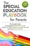 The Special Education Playbook for Parents: The Complete Guide to Navigating the 504/IEP Process to Unlock Your Child's Unique Learning Profile and ... at School (Thriving Beyond Labels Toolbox)