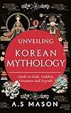 Unveiling Korean Mythology: Guide to Gods, Goddess, Creatures and Legends