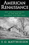 American Renaissance: Art and Expression in the Age of Emerson and Whitman