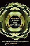 Inside the California Food Revolution: Thirty Years That Changed Our Culinary Consciousness (Volume 44) (California Studies in Food and Culture)