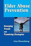 Elder Abuse Prevention: Emerging Trends and Promising Strategies