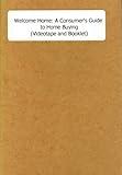 Welcome Home: A Consumer's Guide to Home Buying (Videotape and Booklet)