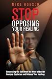 STOP OPPOSING YOUR HEALING