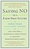 Saying NO to a Farm-Free Future: The Case For an Ecological Food System and Against Manufactured Foods