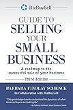 The BizBuySell Guide to Selling Your Small Business: A roadmap to the successful sale of your business