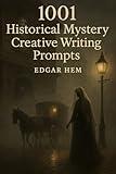 1001 Historical Mystery Creative Writing Prompts (The Ultimate Writing Prompt Collection)