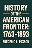 History of the American Frontier - 1763-1893