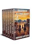 Branded by the West: A Historical Western Adventure Collection (Grit and Glory on the Frontier)