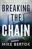 BREAKING THE CHAIN: A STORY ABOUT FRIENDSHIP, LIFE, AND FOOTBALL