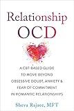 Relationship OCD: A CBT-Based Guide to Move Beyond Obsessive Doubt, Anxiety, and Fear of Commitment in Romantic Relationships