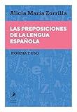 Las preposiciones de la lengua española: Norma y uso (Spanish Edition)