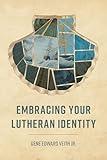 Embracing Your Lutheran Identity