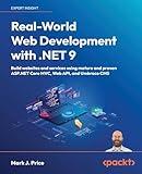 Real-World Web Development with .NET 9: Build websites and services using mature and proven ASP.NET Core MVC, Web API, and Umbraco CMS