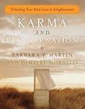 Karma and Reincarnation Unlocking Your 800 Lives to Enlightenment by Martin, Barbara Y., Moraitis, Dimitri [Tarcher,2010] (Paperback)