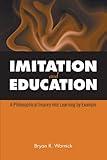 Imitation and Education: A Philosophical Inquiry into Learning by Example (Philosophy of Education)