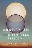 Shamanism: The Timeless Religion