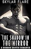 The Shadow in the Mirror: A Horror Erotic Romance Novella (Her Boyfriends)