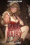 Dark Dairy: A Dark Dungeon Core (Dark Dairy Dungeon Book 1)