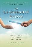The Leadership Baton: An Intentional Strategy for Developing Leaders in Your Church