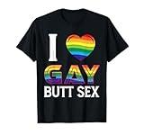 I Love Gay Butt Sex a Dirty Adult Homosexual a Rainbow Heart T-Shirt