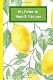 My Favorite Brunch Recipes: Blank Recipe Book to Write Your Favorite Recipes for Breakfast Lunch Baked Goods 6x9 Custom Review