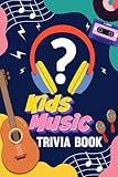 Kids Music Trivia: The Ultimate Facts Book For Kids Music Lovers, 325 Multiple Choice Questions about Musical Instruments, Music From Movies and TV ... Songs, Grade School Songs, and Much More