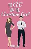 The CEO & The Christian Girl: A Christian Arranged Marriage Romance (For Love & Money Book 1)