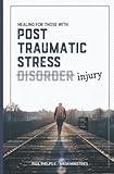 Healing For Those With Post Traumatic Stress Injury