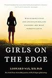 Girls on the Edge: Why So Many Girls Are Anxious, Wired, and Obsessed-And What Parents Can Do