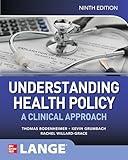 Understanding Health Policy: A Clinical Approach, Ninth Edition (Lange Medical Books)