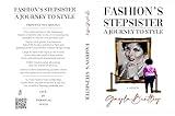 Fashion's Stepsister, A Journey to Style: A Memoir